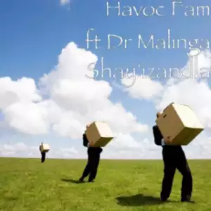 Havoc Fam - Shay’izandla ft. Dr Malinga